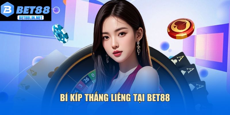 Bí kíp thắng Liêng tại Bet88