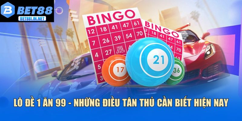 Lô đề 1 ăn 99
