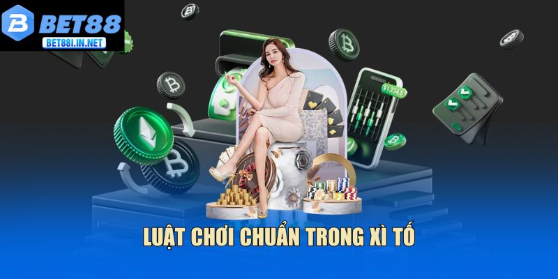 Bài Xì Tố Bet88 Phân Tích Lối Chơi Giúp Lên Trình Nhanh 3 Luật chơi chuẩn trong Xì Tố