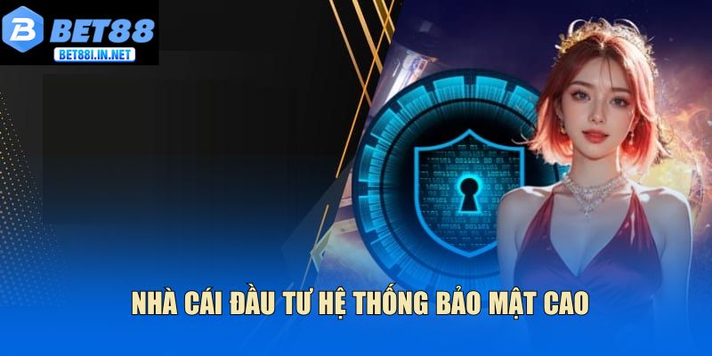 Nhà cái đầu tư hệ thống bảo mật cao