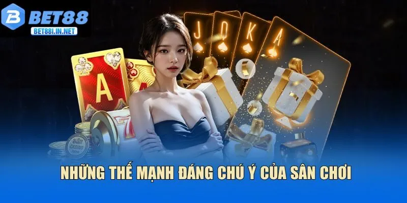 Những thế mạnh đáng chú ý của sân chơi