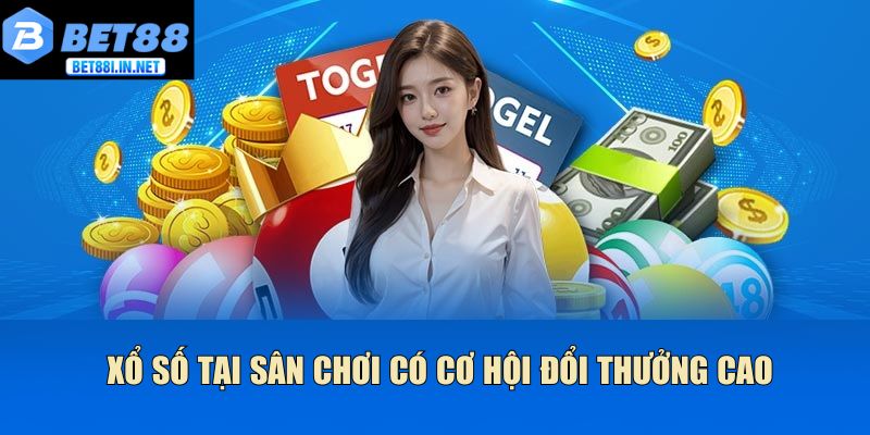 Xổ số tại sân chơi có cơ hội đổi thưởng cao